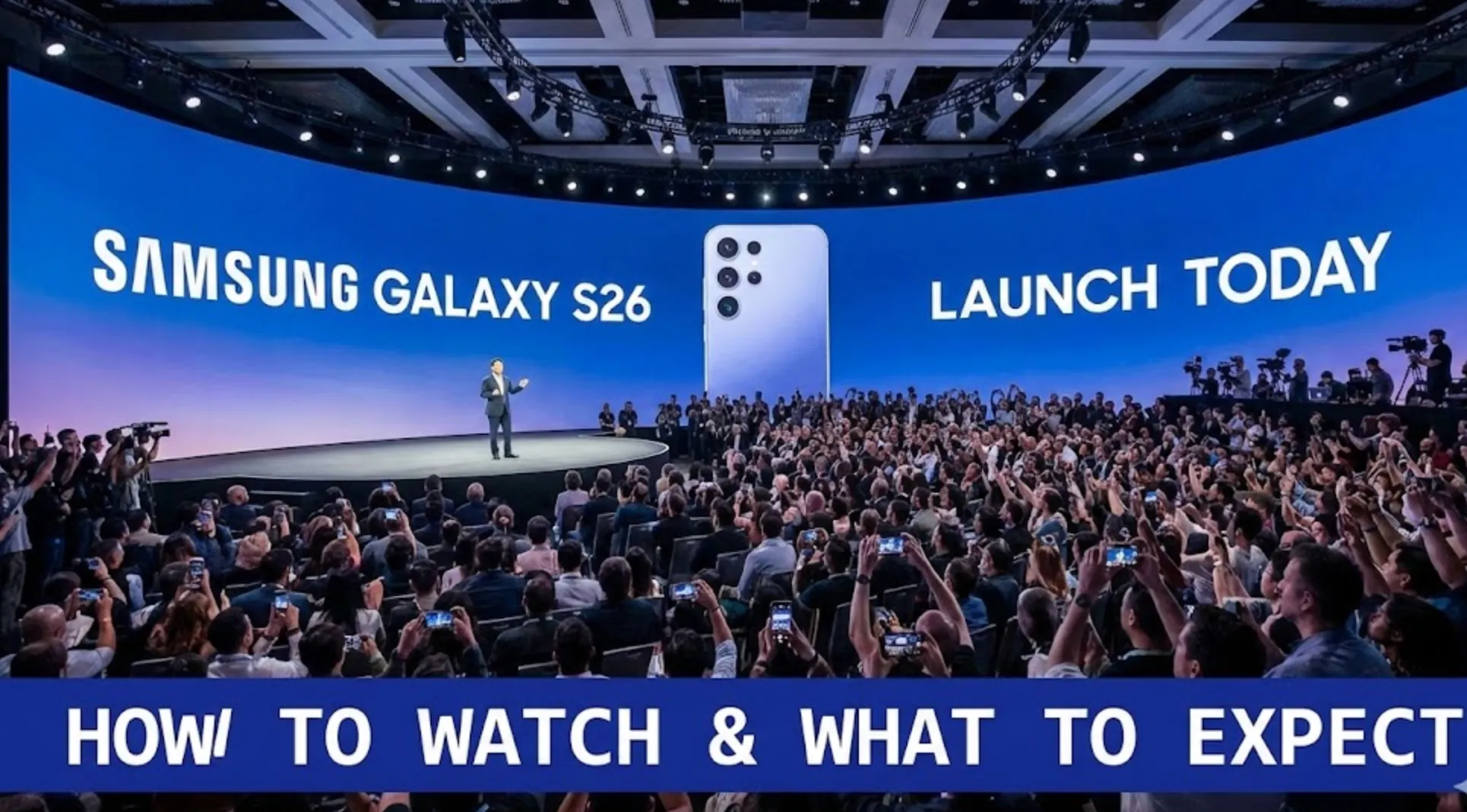 Samsung Galaxy S26 Launch Today: How to Watch & What to Expect
